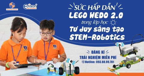 SỨC HẤP DẪN CỦA LEGO WEDO 2.0 TRONG LỚP HỌC TƯ DUY SÁNG TẠO